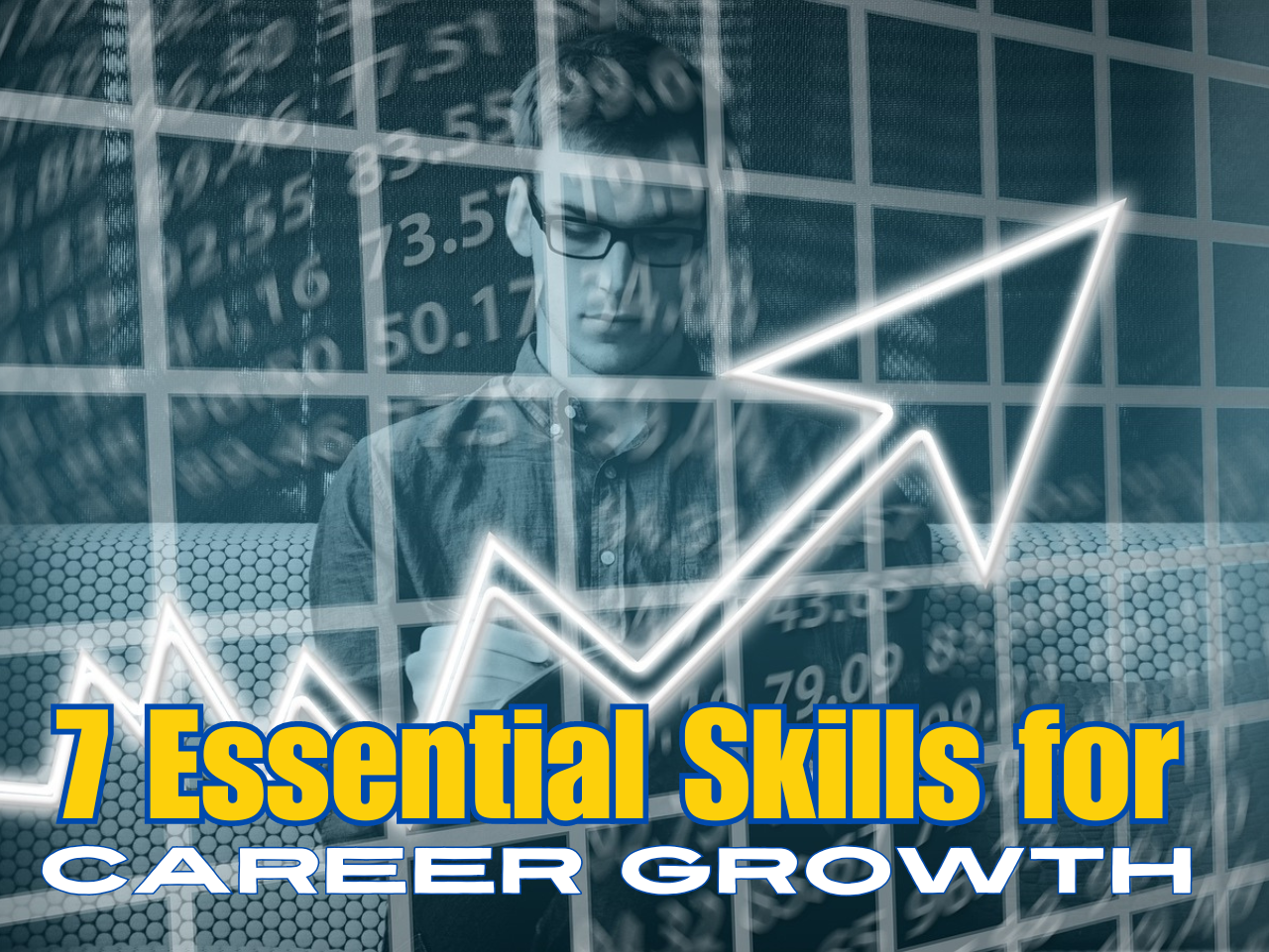 7 Essential Skills You Need for Career Growth and Financial Success